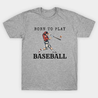 Born to Play Baseball T-Shirt